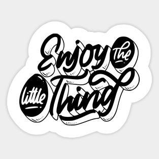 enjoy the little things in life Sticker